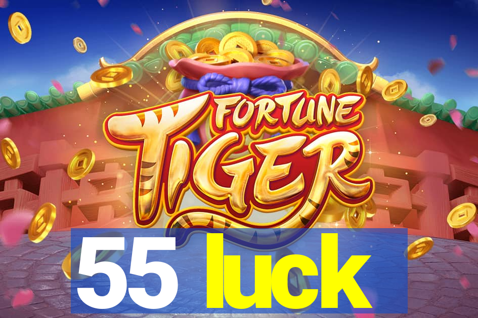 55 luck